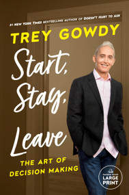 Start, Stay, or Leave (The Art of Decision Making) - 9780593632123 by Trey Gowdy, 9780593632123