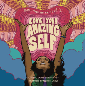 Love Your Amazing Self (Joyful Verses for Young Voices) by Ofosu Jones-Quartey, Ndubisi Okoye, 9781635865479