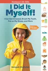 I Did It Myself! (I Can Get Dressed, Brush My Teeth, Put on My Shoes, and More: Montessori Life Skills) by Saniyyah Khalilallah, 9781635865516