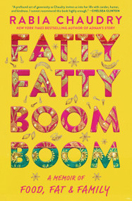 Fatty Fatty Boom Boom (A Memoir of Food, Fat, and Family) by Rabia Chaudry, 9781643750385