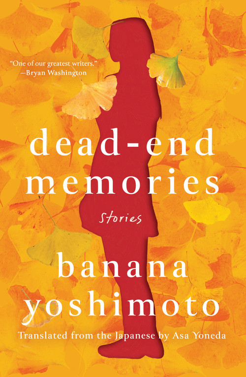 Dead-End Memories (Stories) by Banana Yoshimoto, Asa Yoneda, 9781640093690