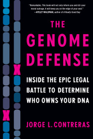 The Genome Defense (Inside the Epic Legal Battle to Determine Who Owns Your DNA) - 9781643753249 by Jorge L. Contreras