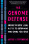 The Genome Defense (Inside the Epic Legal Battle to Determine Who Owns Your DNA) - 9781643753249 by Jorge L. Contreras