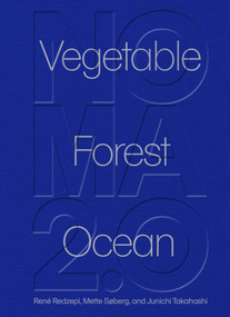 Noma 2.0 (Vegetable, Forest, Ocean) by René Redzepi, Mette Søberg, Junichi Takahashi, 9781648291722