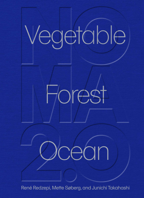 Noma 2.0 (Vegetable, Forest, Ocean) by René Redzepi, Mette Søberg, Junichi Takahashi, 9781648291722