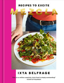 Mezcla (Recipes to Excite [A Cookbook]) by Ixta Belfrage, 9781984860828
