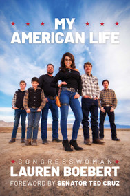 My American Life by Congresswoman Lauren Boebert, Ted Cruz, 9781637582046
