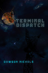 Terminal Dispatch by Dawson Nichols, 9781637582435