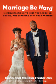 Marriage Be Hard (12 Conversations to Keep You Laughing, Loving, and Learning with Your Partner) by Kevin Fredericks, Melissa Fredericks, 9780593240427