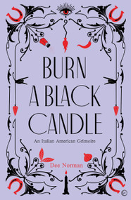 Burn a Black Candle (An Italian American Grimoire) by Dee Norman, 9781786786982