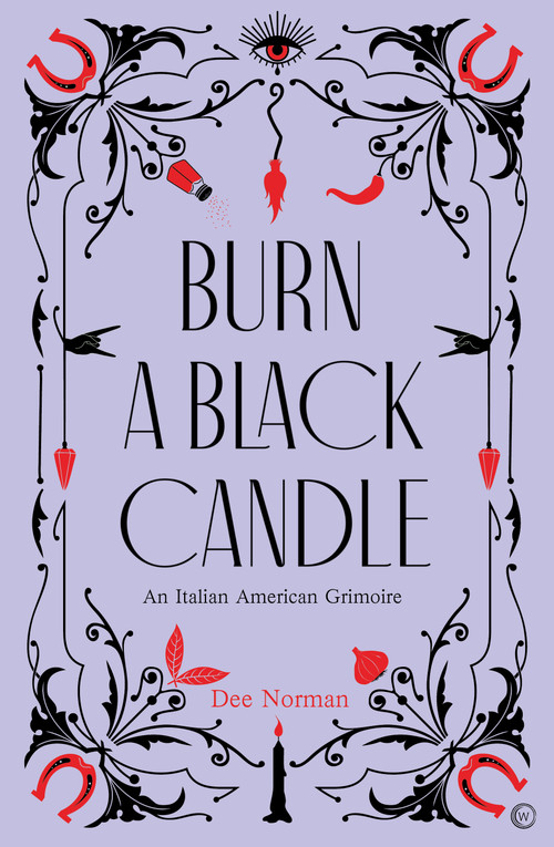 Burn a Black Candle (An Italian American Grimoire) by Dee Norman, 9781786786982