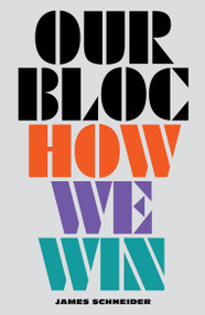 Our Bloc (How We Win) by James Schneider, 9781839768507