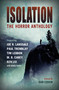 Isolation: The horror anthology by Dan Coxon, M.R. Carey, Ken Liu, Paul Tremblay, Tim Lebbon, Joe R. Lansdale, Lisa Tuttle, Michael Marshall Smith, Nina Allan, Laird Barron, A. G. Slatter, Mark Morris, Jonathan Maberry, Ramsey Campbell, Alison Littlewood, 9781803360683