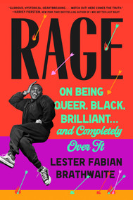 Rage (On Being Queer, Black, Brilliant . . . and Completely Over It) - 9780593185087 by Lester Fabian Brathwaite, 9780593185087