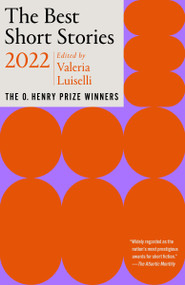 The Best Short Stories 2022 (The O. Henry Prize Winners) by Valeria Luiselli, Jenny Minton Quigley, 9780593467541