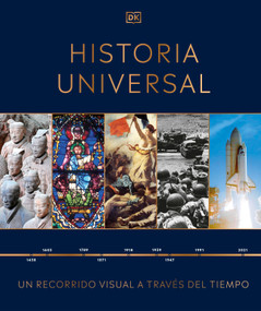 Historia universal (Timelines of World History) (Un recorrido visual a través de los años) (Spanish Edition) by DK, 9780744064322