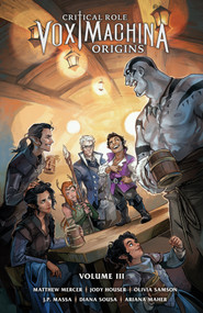 Critical Role: Vox Machina Origins Volume III by Jody Houser, Olivia Samson, Diana Sousa, Ariana Maher, J.P. Massa, 9781506723686