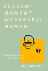 Present Moment Wonderful Moment (Revised Edition) (Verses for Daily Living-Updated Third Edition) by Thich Nhat Hanh, Mayumi Oda, 9781952692222