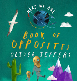 Here We Are: Book of Opposites by Oliver Jeffers, Oliver Jeffers, 9780593527856