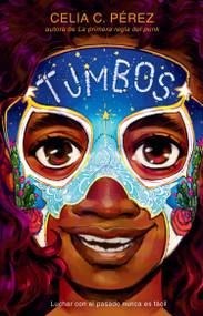 Tumbos / Tumble (Spanish Edition) by Celia C. Pérez, María Laura Paz Abasolo, 9781644735923