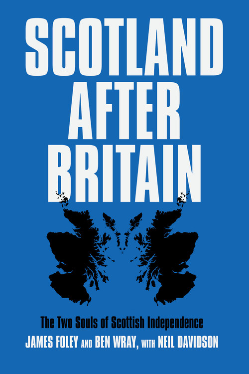 Scotland After Britain by Neil Davidson, James Foley, Ben Wray, 9781788735810