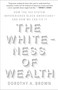 The Whiteness of Wealth (How the Tax System Impoverishes Black Americans--and How We Can Fix It) - 9780525577331 by Dorothy A. Brown, 9780525577331