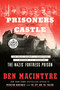 Prisoners of the Castle (An Epic Story of Survival and Escape from Colditz, the Nazis' Fortress Prison) - 9780593632079 by Ben Macintyre, 9780593632079