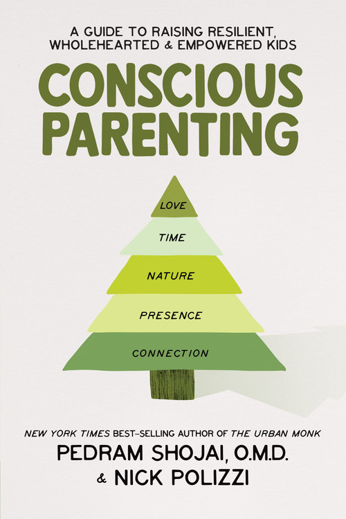 Conscious Parenting (A Guide to Raising Resilient, Wholehearted & Empowered Kids) - 9781401969974 by Pedram Shojai, OMD, Nick Polizzi, 9781401969974