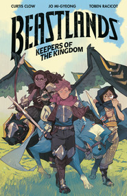 Beastlands: Keepers of the Kingdom by Curtis Clow, Jo Mi-Gyeong, Toben Racicot, 9781506726335
