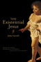 The Existential Jesus by John Carroll, 9781582434650
