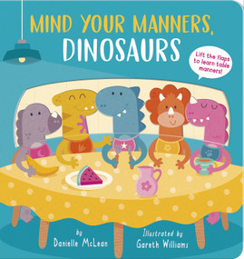 Mind Your Manners, Dinosaurs! by Danielle McLean, Gareth Williams, 9781664350397