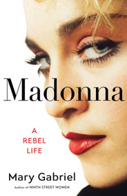 Madonna (A Rebel Life) by Mary Gabriel, 9780316456470
