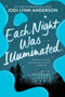 Each Night Was Illuminated by Jodi Lynn Anderson, 9780062393579