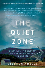 The Quiet Zone (Unraveling the Mystery of a Town Suspended in Silence) - 9780062945501 by Stephen Kurczy, 9780062945501