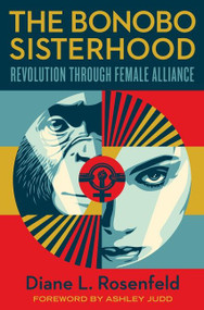 The Bonobo Sisterhood (Revolution Through Female Alliance) by Diane Rosenfeld, 9780063085077
