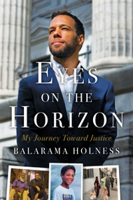 Eyes on the Horizon (My Journey Toward Justice) by Balarama Holness, 9780063111950