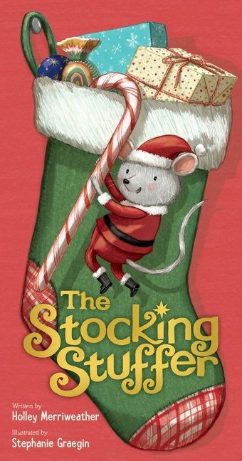 The Stocking Stuffer (A Christmas Holiday Book for Kids) by Holley Merriweather, Stephanie Graegin, 9780063142077