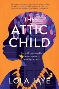 The Attic Child (A Novel) by Lola Jaye, 9780063260375