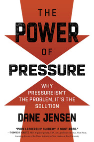 The Power of Pressure (Why Pressure Isn't the Problem, It's the Solution) - 9781443461573 by Dane Jensen, 9781443461573