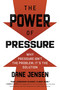 The Power of Pressure (Why Pressure Isn't the Problem, It's the Solution) - 9781443461573 by Dane Jensen, 9781443461573