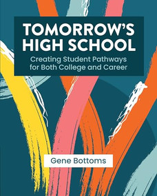Tomorrow's High School (Creating Student Pathways for Both College and Career) by Gene Bottoms, 9781416630876