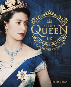 The Queen (The Life and Times of Elizabeth II) by Catherine Ryan, 9781577153313