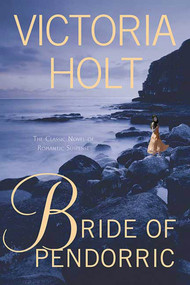 Bride of Pendorric (The Classic Novel of Romantic Suspense) by Victoria Holt, 9780312384166