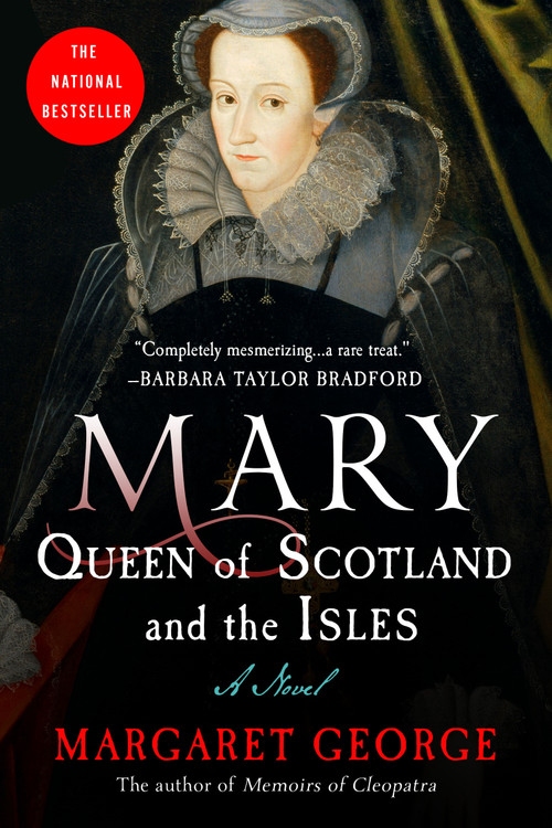 Mary Queen of Scotland and The Isles (A Novel) by Margaret George, 9780312155858