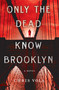 Only the Dead Know Brooklyn (A Novel) by Chris Vola, 9781250079077