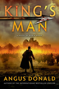 King's Man (A Novel of Robin Hood) by Angus Donald, 9781250039118