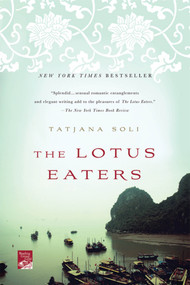 The Lotus Eaters (A Novel) by Tatjana Soli, 9780312674441