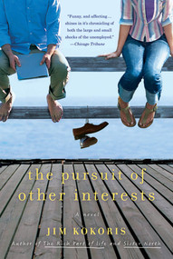 The Pursuit of Other Interests (A Novel) by Jim Kokoris, 9780312650599