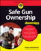 Safe Gun Ownership For Dummies by Greg Lickenbrock, 9781119894841