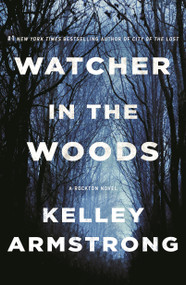 Watcher in the Woods (A Rockton Novel) by Kelley Armstrong, 9781250236708